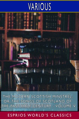 The Modern Scottish Minstrel - Volume V (Esprios Classics)