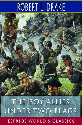The Boy Allies Under Two Flags (Esprios Classics)