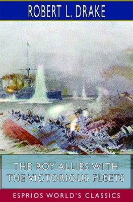 The Boy Allies with the Victorious Fleets (Esprios Classics)