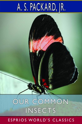 Our Common Insects (Esprios Classics)