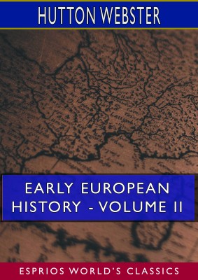 Early European History - Volume II (Esprios Classics)