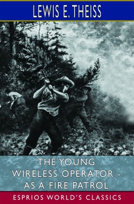 The Young Wireless Operator - As a Fire Patrol (Esprios Classics)