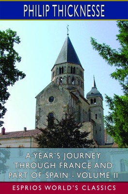 A Year’s Journey Through France and Part of Spain - Volume II (Esprios Classics)