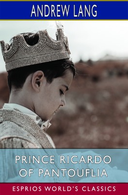 Prince Ricardo of Pantouflia (Esprios Classics)