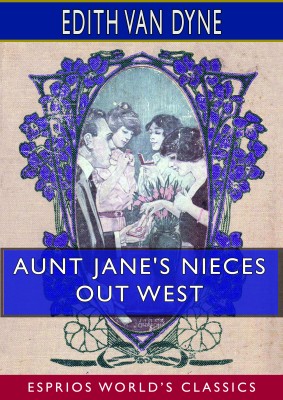 Aunt Jane's Nieces out West (Esprios Classics)