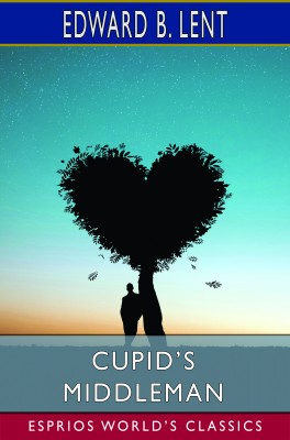 Cupid’s Middleman (Esprios Classics)
