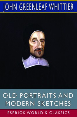 Old Portraits and Modern Sketches (Esprios Classics)