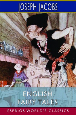 English Fairy Tales (Esprios Classics)
