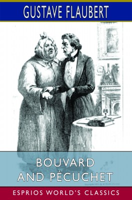 Bouvard and Pécuchet (Esprios Classics)