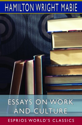 Essays on Work and Culture (Esprios Classics)