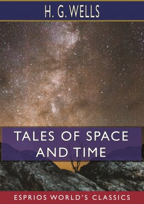 Tales of Space and Time (Esprios Classics)