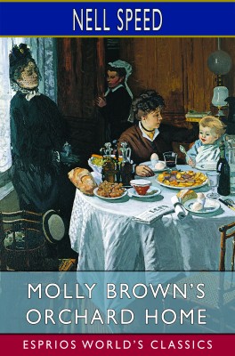 Molly Brown’s Orchard Home (Esprios Classics)