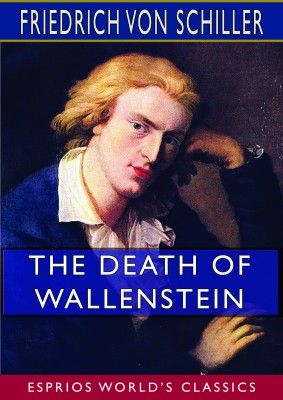 The Death of Wallenstein (Esprios Classics)