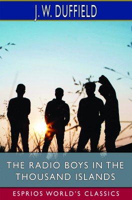 The Radio Boys in the Thousand Islands (Esprios Classics)