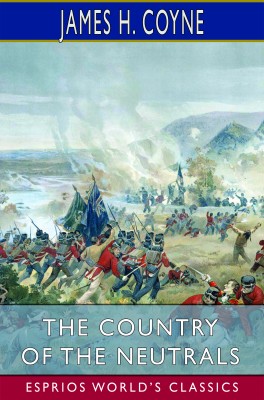 The Country of the Neutrals (Esprios Classics)