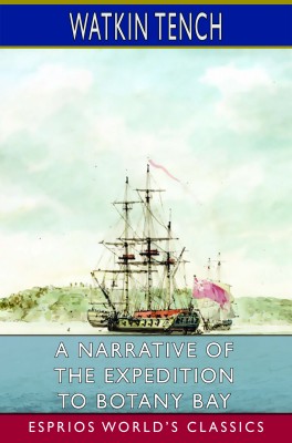 A Narrative of the Expedition to Botany Bay (Esprios Classics)