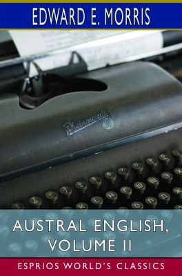 Austral English, Volume II (Esprios Classics)