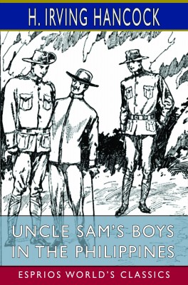 Uncle Sam’s Boys in the Philippines (Esprios Classics)