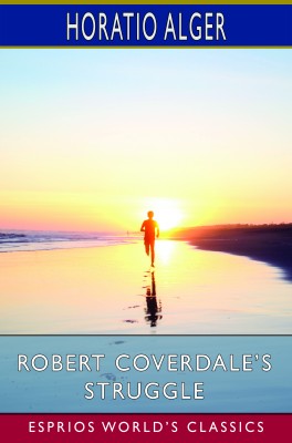 Robert Coverdale’s Struggle (Esprios Classics)