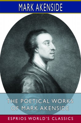 The Poetical Works of Mark Akenside (Esprios Classics)