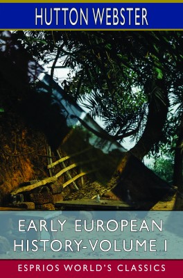 Early European History-Volume I (Esprios Classics)