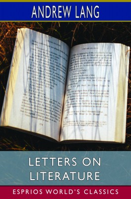 Letters on Literature (Esprios Classics)