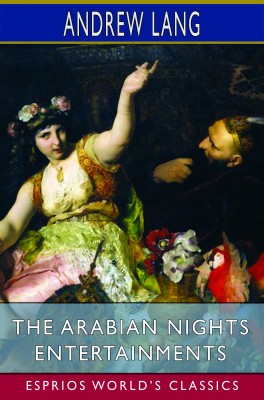 The Arabian Nights Entertainments (Esprios Classics)