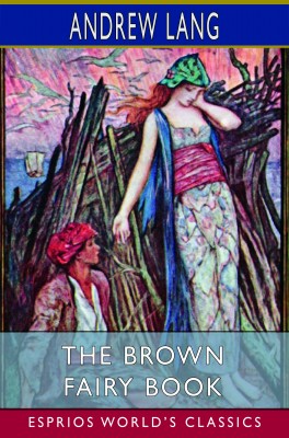 The Brown Fairy Book (Esprios Classics)
