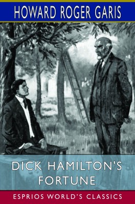 Dick Hamilton's Fortune (Esprios Classics)