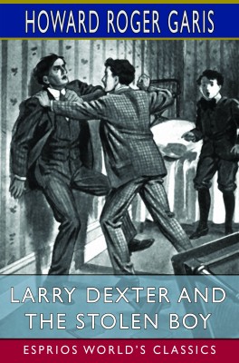 Larry Dexter and the Stolen Boy (Esprios Classics)