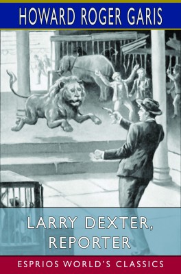 Larry Dexter, Reporter (Esprios Classics)