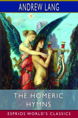The Homeric Hymns (Esprios Classics)