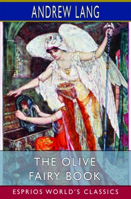 The Olive Fairy Book (Esprios Classics)