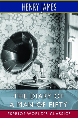 The Diary of a Man of Fifty (Esprios Classics)