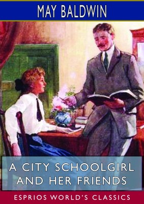 A City Schoolgirl and Her Friends (Esprios Classics)