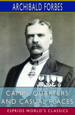Camps, Quarters and Casual Places (Esprios Classics)