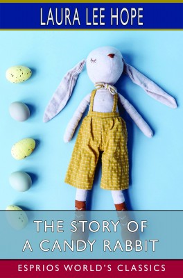 The Story of a Candy Rabbit (Esprios Classics)
