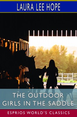The Outdoor Girls in the Saddle (Esprios Classics)