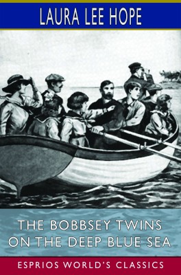 The Bobbsey Twins on the Deep Blue Sea (Esprios Classics)
