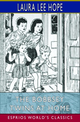The Bobbsey Twins at Home (Esprios Classics)