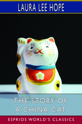 The Story of a China Cat (Esprios Classics)