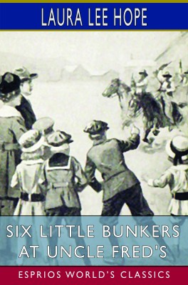 Six Little Bunkers at Uncle Fred's (Esprios Classics)