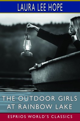The Outdoor Girls at Rainbow Lake (Esprios Classics)