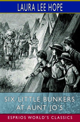 Six Little Bunkers at Aunt Jo's (Esprios Classics)