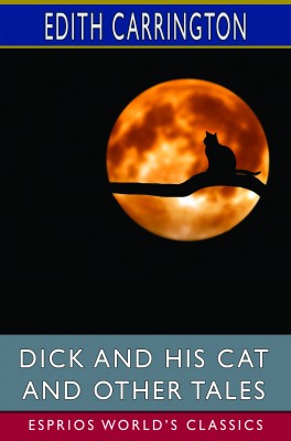 Dick and His Cat and Other Tales (Esprios Classics)