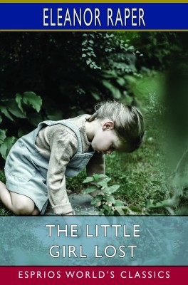 The Little Girl Lost (Esprios Classics)