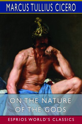 On the Nature of the Gods (Esprios Classics)