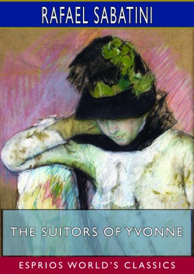 The Suitors of Yvonne (Esprios Classics)