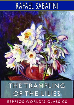 The Trampling of the Lilies (Esprios Classics)
