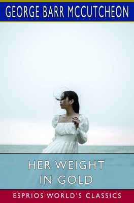 Her Weight in Gold (Esprios Classics)